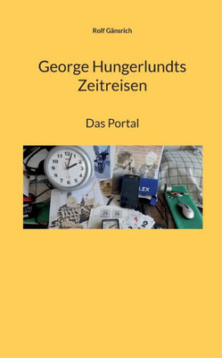 George Hungerlundts Zeitreisen: Das Portal (German Edition)