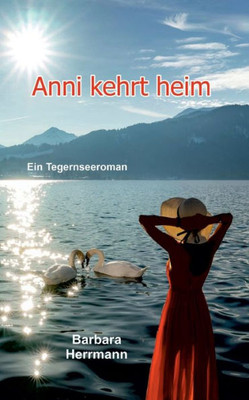 Anni Kehrt Heim: Ein Tegernseeroman (German Edition)