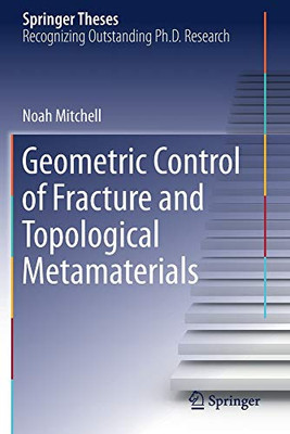 Geometric Control of Fracture and Topological Metamaterials (Springer Theses)
