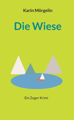 Die Wiese: Ein Zuger Krimi (German Edition)