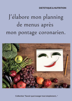 J'Élabore Mon Planning De Menus Après Mon Pontage Coronarien. (French Edition)