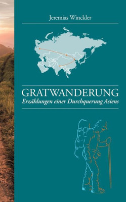 Gratwanderung: Erzählungen Einer Durchquerung Asiens (German Edition)