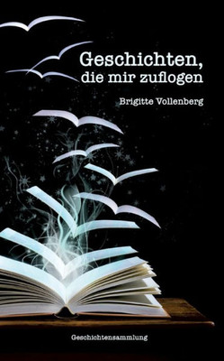 Geschichten, Die Mir Zuflogen (German Edition)