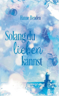 Solang Du Lieben Kannst (German Edition)