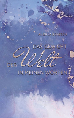 Das Gewicht Der Welt In Meinen Worten: Gedichte (German Edition)