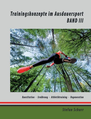 Trainingskonzepte Im Ausdauersport: Band 3: Körperkonstitution - Ernährung - Athletiktraining - Regeneration (German Edition)
