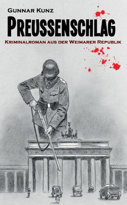 Preußenschlag: Kriminalroman Aus Der Weimarer Republik (German Edition)