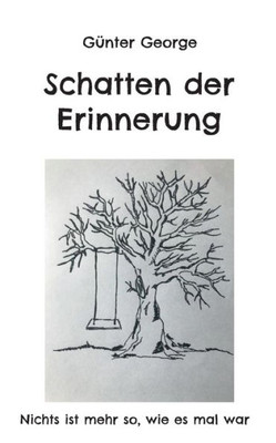 Schatten Der Erinnerung: Nichts Ist Mehr So, Wie Es Mal War (German Edition)