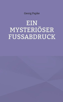 Ein Mysteriöser Fussabdruck (German Edition)