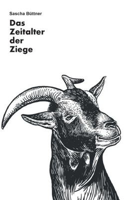 Das Zeitalter Der Ziege: Texte Für Das Metalabor (German Edition)