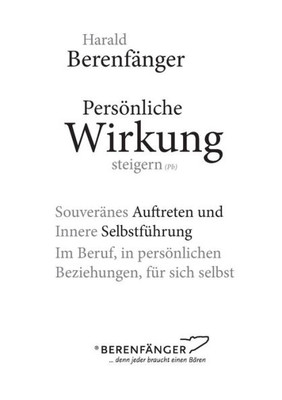 Persönliche Wirkung Steigern: Souveränes Auftreten Und Innere Selbstführung - Im Beruf, In Persönlichen Beziehungen, Für Sich Selbst. (German Edition)