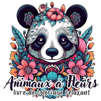 Animaux À Fleurs: 40 Illustrations Florales En Forme D'Animaux Pour La Détente Et L'Évasion (French Edition)