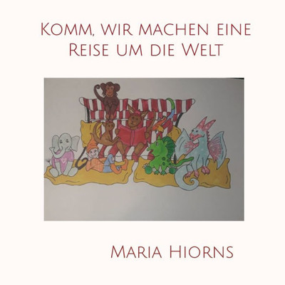 Komm, Wir Machen Eine Reise Um Die Welt (German Edition)