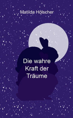 Die Wahre Kraft Der Träume (German Edition)