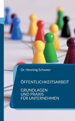 Öffentlichkeitsarbeit: Grundlagen Und Praxis Für Unternehmen (German Edition)