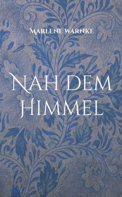Nah Dem Himmel (German Edition)
