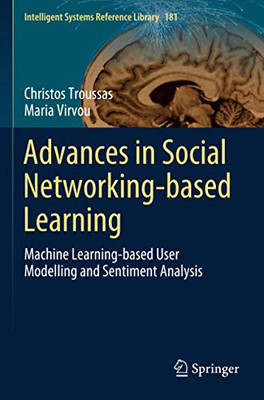 Advances in Social Networking-based Learning: Machine Learning-based User Modelling and Sentiment Analysis (Intelligent Systems Reference Library)