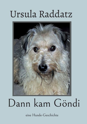 Dann Kam Göndi: Eine Hunde-Geschichte (German Edition)