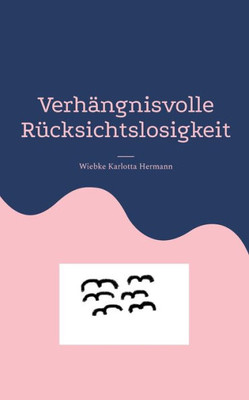 Verhängnisvolle Rücksichtslosigkeit (German Edition)