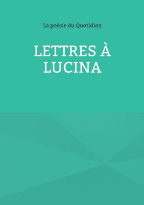 Lettres À Lucina (French Edition)