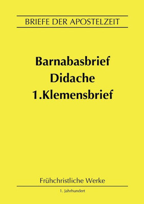 Barnabasbrief, Didache, 1.Klemensbrief: Briefe Der Apostelzeit (German Edition)