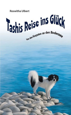 Tashis Reise Ins Glück: Von Den Karpaten An Den Bodensee (German Edition)