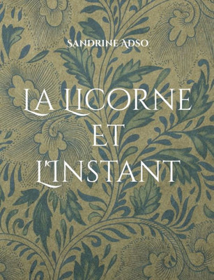 La Licorne Et L'Instant (French Edition)