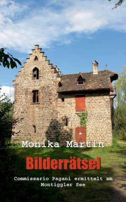 Bilderrätsel: Commissario Pagani Ermittelt Am Montiggler See (German Edition)