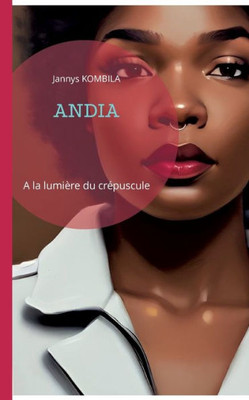 Andia: A La Lumière Du Crépuscule (French Edition)