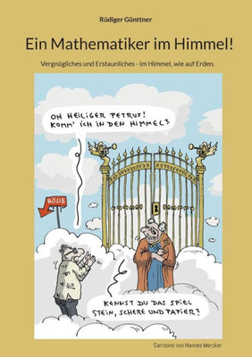 Ein Mathematiker Im Himmel!: Vergnügliches Und Erstaunliches - Im Himmel, Wie Auf Erden. (German Edition)