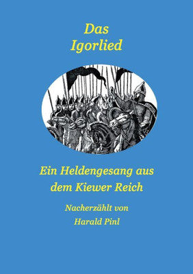 Das Igorlied - Ein Heldengesang Aus Dem Kiewer Reich: Eine Nacherzählung (German Edition)
