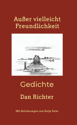 Außer Vielleicht Freundlichkeit: Gedichte (German Edition)