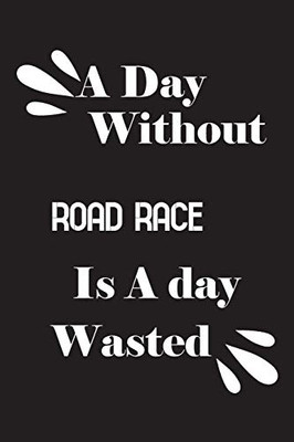 A day without road race is a day wasted