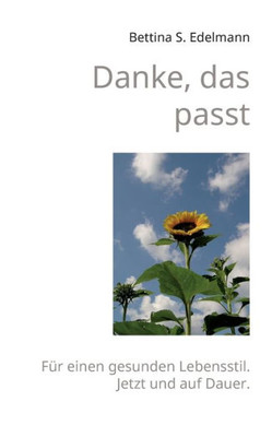 Danke, Das Passt: Für Einen Gesunden Lebensstil. Jetzt Und Auf Dauer. (German Edition)