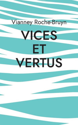 Vices Et Vertus: Et Autres Discours Poétiques (French Edition)