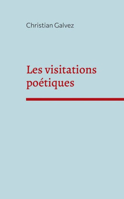 Les Visitations Poétiques (French Edition)
