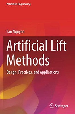 Artificial Lift Methods: Design, Practices, and Applications (Petroleum Engineering)