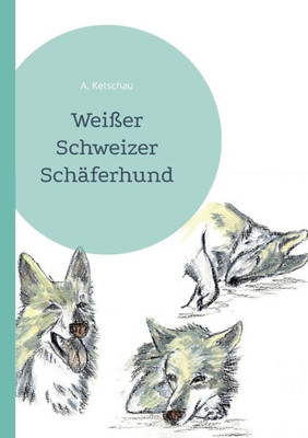 Weißer Schweizer Schäferhund (German Edition)