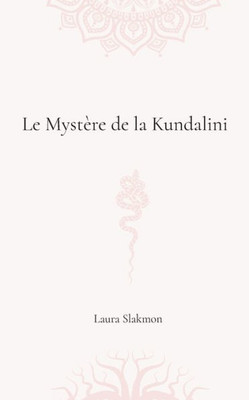 Le Mystère De La Kundalini (French Edition)
