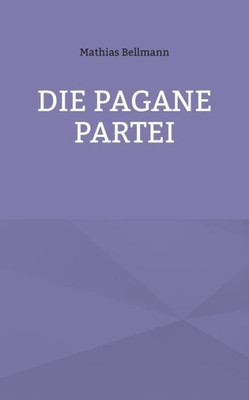 Die Pagane Partei (German Edition)