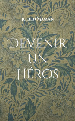 Devenir Un Héros: Un Mauvais Roman D'Amour (French Edition)