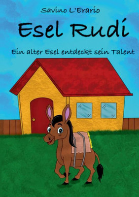 Esel Rudi Ein Alter Esel Entdeckt Sein Talent (German Edition)