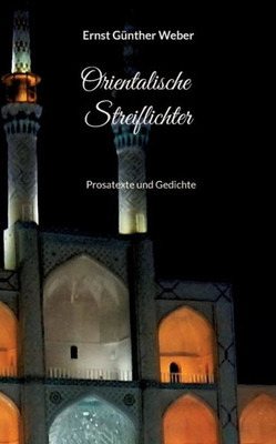Orientalische Streiflichter: Prosatexte Und Gedichte (German Edition)