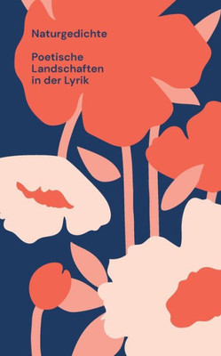 Naturgedichte: Poetische Landschaften In Der Lyrik (German Edition)