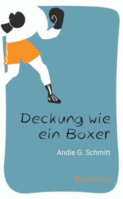 Deckung Wie Ein Boxer: Gedichte (German Edition)