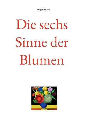 Die Sechs Sinne Der Blumen (German Edition)