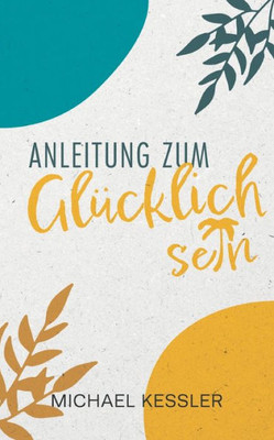 Happiness. Anleitung Zum Glücklichsein (German Edition)