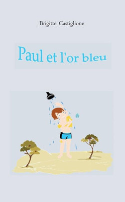 Paul Et L'Or Bleu (French Edition)