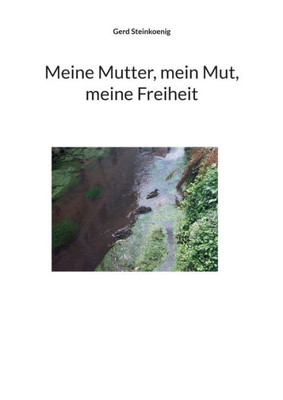 Meine Mutter, Mein Mut, Meine Freiheit (German Edition)