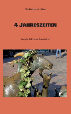 4 Jahreszeiten: Lyrische Gifhorner Augenblicke (German Edition)